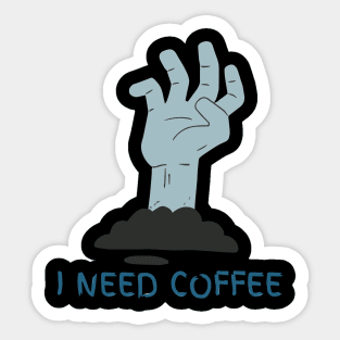 I Need Coffee Sticker